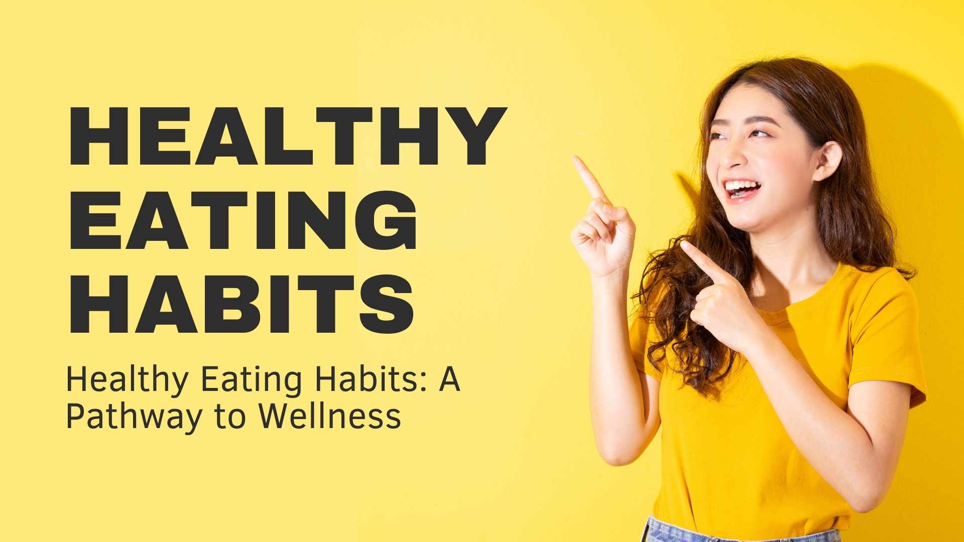 Healthy Eating Habits: A Pathway to Wellness